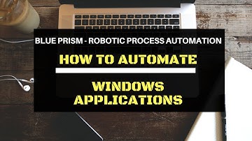 RPA - BLUEPRISM : How to Automate WIndows Application