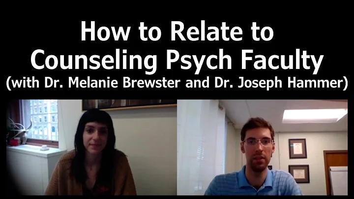 How to Relate to Counseling Psych Faculty (with Dr...
