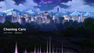 Snow Patrol - Chasing Cars 【Nightcore】