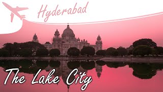 Hyderabad: The Lake City | A Journey Through Time and Tradition