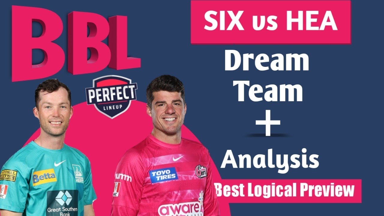 SIX vs HEA Dream Team Prediction। HEA vs SIX Dream Team। 