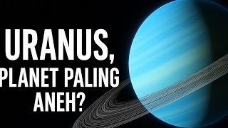 URANUS, Planet Paling Aneh Di Tata Surya!