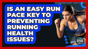 Is An Easy Run Pace Key To Preventing Running Health Issues?