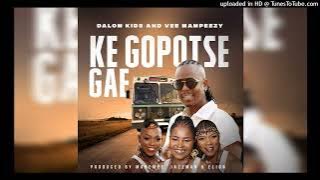 DALOM KIDS & VEE MAMPEEZY - KE GOPOTSE GAE ( AUDIO )