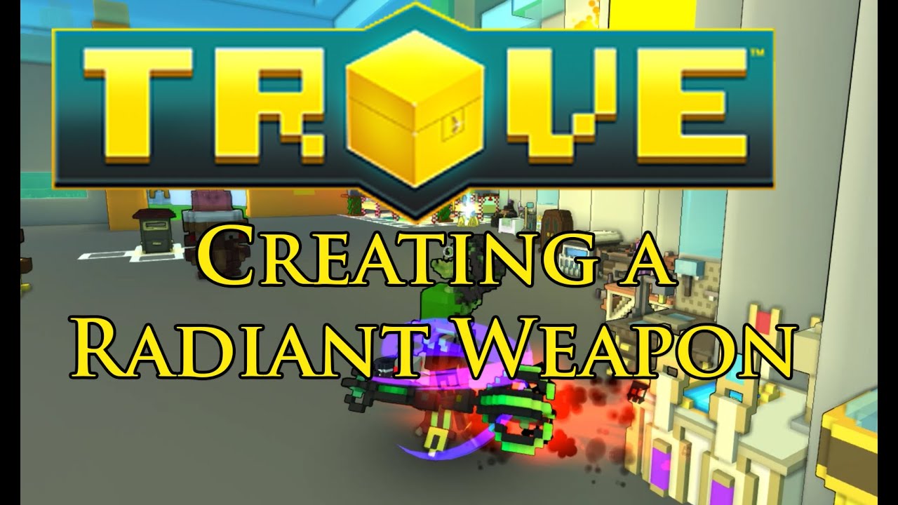 Trove - Creating a Radiant Weapon
