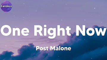 Post Malone - One Right Now (with The Weeknd) (Lyrics)
