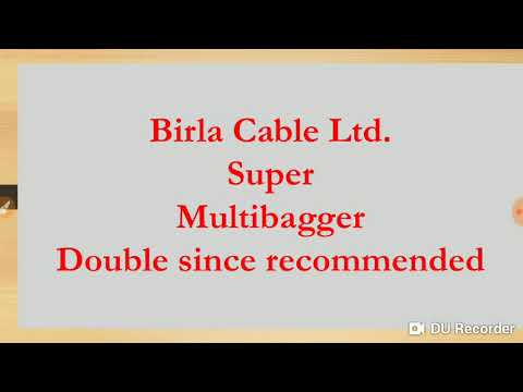 Birla Cable Ltd. Super  Multibagger  Double since recommended