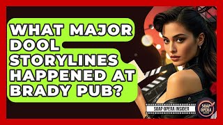 What Major DOOL Storylines Happened At Brady Pub? - Soap Opera Insider