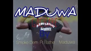 Maduwa gachabe_ by_ Smoke Dem_ ft_ Bathe