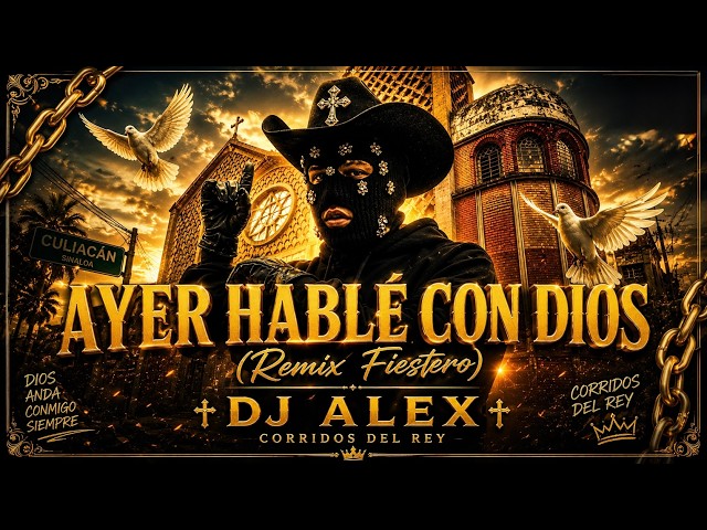 AYER HABLE CON DIOS - DJ Alex, Corridos Del Rey 👑 (Video Oficial)