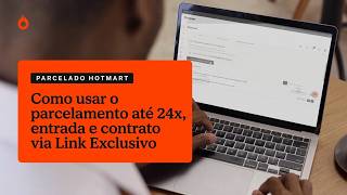 Como usar o parcelamento até 24x, entrada e contrato via Link Exclusivo do Parcelado Hotmart