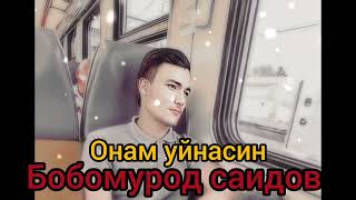 картинка: ОНАМ УЙНАСИН ТУЙИМДА! Бобомурод Саидов & OTAM ONAM UYNASIN & Bobomurod Saidov 