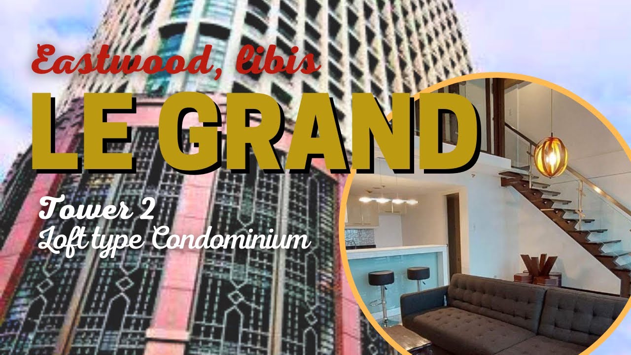 Loft type Condo Eastwood LE GRAND For Sale & for lease 35k/mo By MJB YouTube