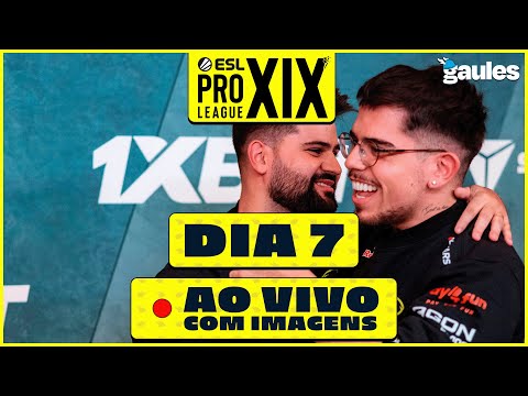 FURIA - ESL Pro League Season 19 Dia 7 - Gaules AO VIVO COM IMAGENS DE GRAÇA!