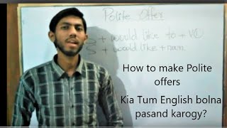 How to ask POLITE questions with someone by using Would like | Kashif Hussain