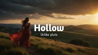 Download Lagu Unlike pluto- Hollow (lirics) MP3