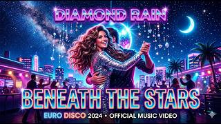 💎 DIAMOND RAIN -  Beneath the Stars  (Euro Disco 2026) |  |💎
