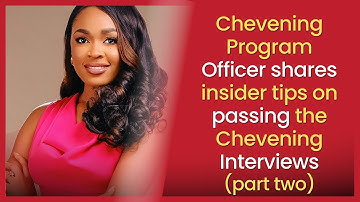 Chevening Interview Tips And How To Answer Questions From Chevening Program Officer (Part Two)