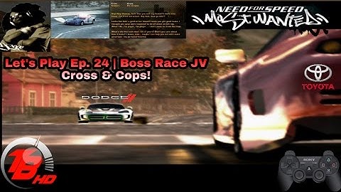Need For Speed Most Wanted | Let`s Play Ep. 24 | Boss Race JV, Cross? & Cops!