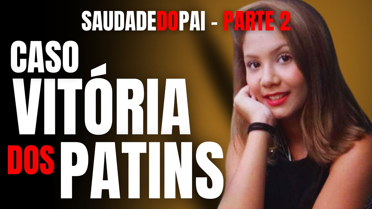PARTE 2 - CASO VITÓRIA GABRIELLY, A MENINA DOS PATINS - O PAI FALA DE SAUDADE E VIDA APÓS O CRIME