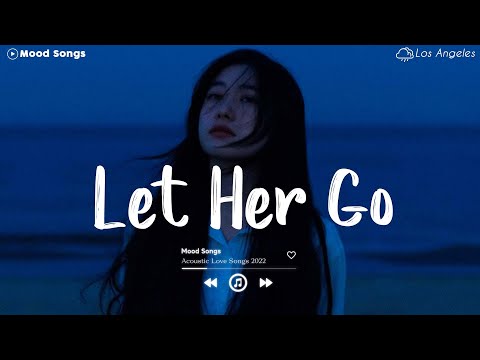 Let Her Go 💦 Tiktok Viral Songs 2022 ~ Depressing Songs Playlist 2022 That Will Make You Cry 💔