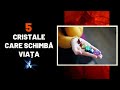 5 CRISTALE CARE ÎȚI POT SCHIMBA VIAȚA | REGATUL NESTEMATELOR (1)