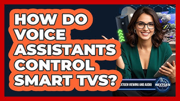 How Do Voice Assistants Control Smart TVs? - NextGen Viewing and Audio