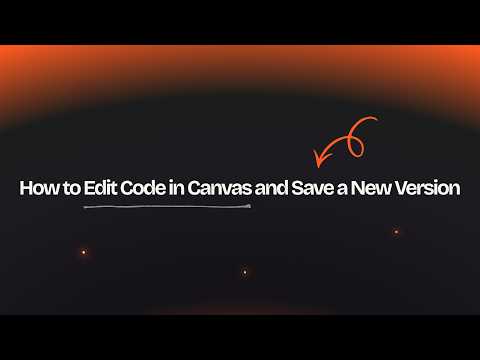 How to Edit Code in Canvas and Save a New Version