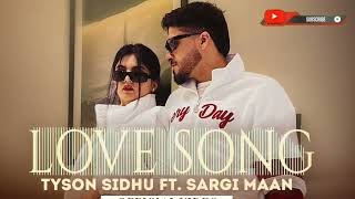 Love Song(Official Video)| Tyson Sidhu |Ft. Sargi Maan | #lovesong #lofimusic #tysonsidhu #lofi