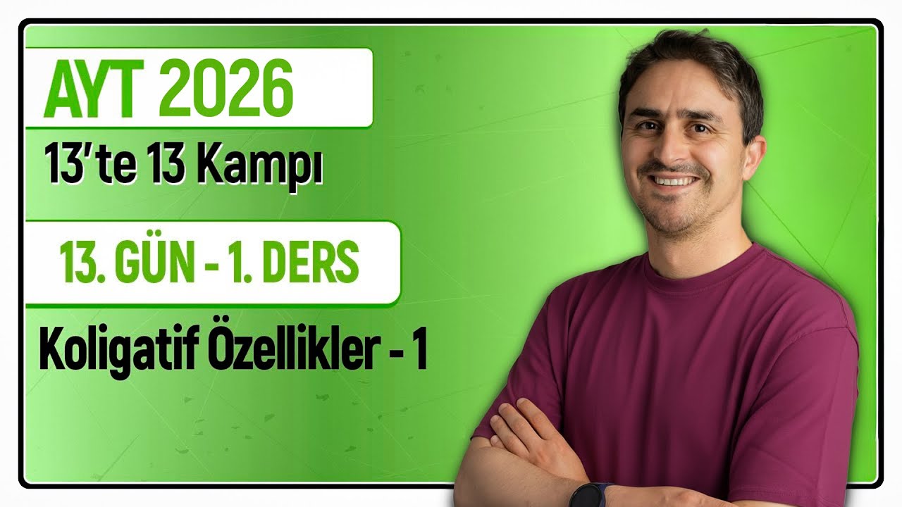 🎯KOLİGATİF ÖZELLİKLER -1  I 13.Gün 1. Ders | 46 Günde AYT Kimya Kampı | 2026