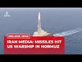 Iran Claims US Ship Hit by 2 Missiles near Hormuz 🚢