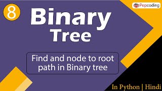 Find and nodetorootpath in Binary tree |   Basics Data Structures | In Hindi | Python | Video_8
