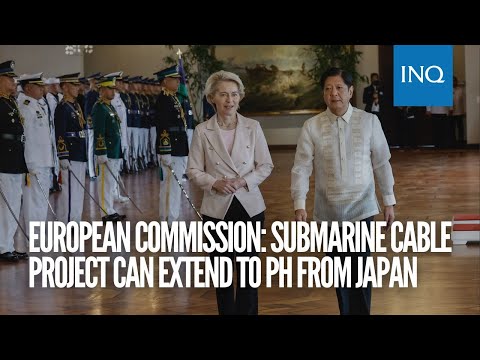 European Commission: Submarine cable project can extend to PH from Japan