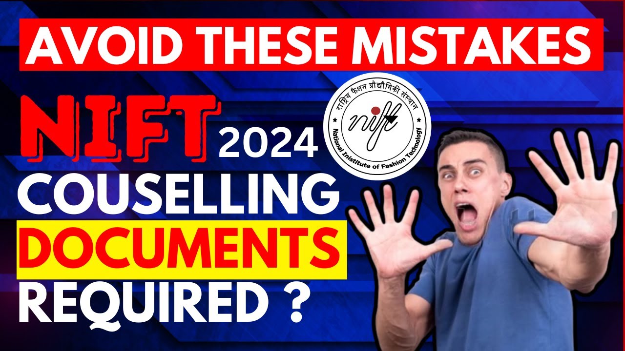 nift counselling documents required | nift counselling process 2024 | nift counselling Date 2024