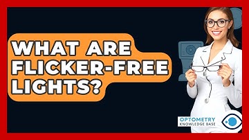 What Are Flicker-Free Lights? - Optometry Knowledge Base