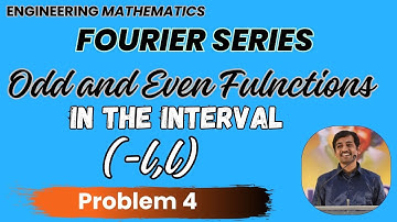 Fourier series Odd and Even Function in the interval (- ℓ ,ℓ) Problem 4| Engineering Mathematics