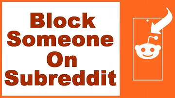 How to Block Someone on Subreddit or Reddit Community—Plus Unblock (UPDATED)