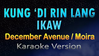 KUNG 'DI RIN LANG IKAW - December Avenue feat Moira Dela Torre (KARAOKE)