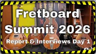 Fretboard Summit 2026 Day 1 Report & Interviews