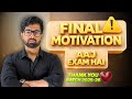 One Last Final Motivation 🔥Aaj Exam h || Aaj Pakka Fod Denge 💯