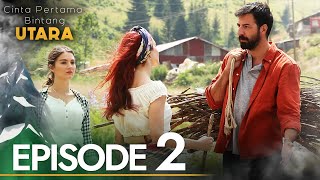 Cinta Pertama Bintang Utara | Episode 2 | Bahasa Indonesia Subtitled | Kuzey Yıldızı İlk Aşk