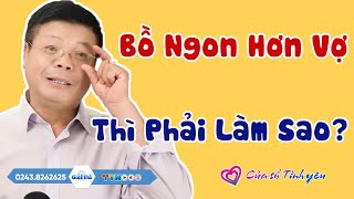 Nghe Cửa Sổ Tình Yêu: Bồ Ngon Hơn Vợ Thì Phải Làm Sao? | Tư Vấn Hôn Nhân Gia Đình Đinh Đoàn Hay Nhất