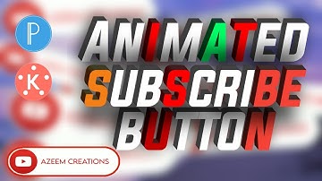 Animated Subscribe Button on Android for YouTube Videos| Pixellab Kinemaster | Azeem Creations