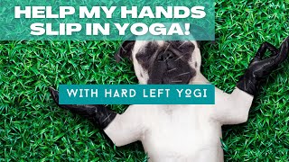 Stop My Hands From Slipping In Yoga How To Yoga With Hard Left Yogi