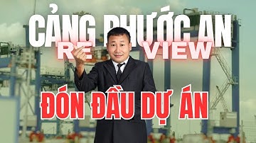 Cảng Phước An review - đón đầu dự án bất động sản