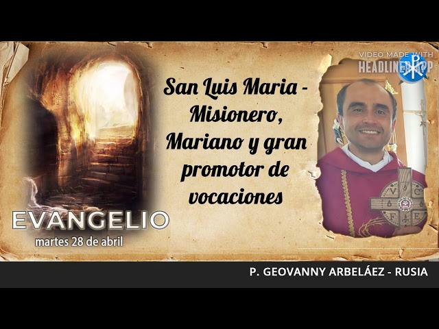 Evangelio de hoy 28 de abril de 2026 | San Luis María - Misionero, Mariano y promotor de vocaciones
