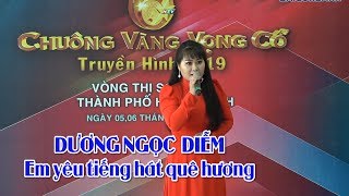 Dương Ngọc Diễm hát quá tuyệt vời | Sơ tuyển Chuông vàng Vọng cổ 2019 Thành Phố Hồ Chí Minh