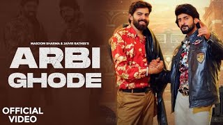 ARBI GHODE (Official Video) - Masoom Sharma | Jaivir Rathee | New Haryanvi Songs 2024 | Bounce Music
