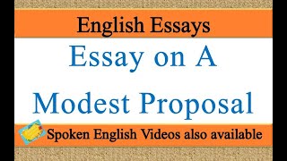 Write an essay on a modest proposal in english | Essay writing on a modest proposal in english