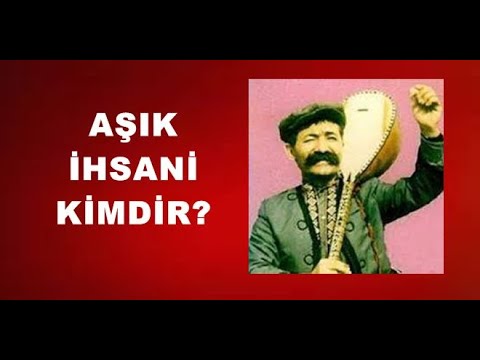 AŞIK İHSANİ KİMDİR, HAYATI VE MÜCADELESİ